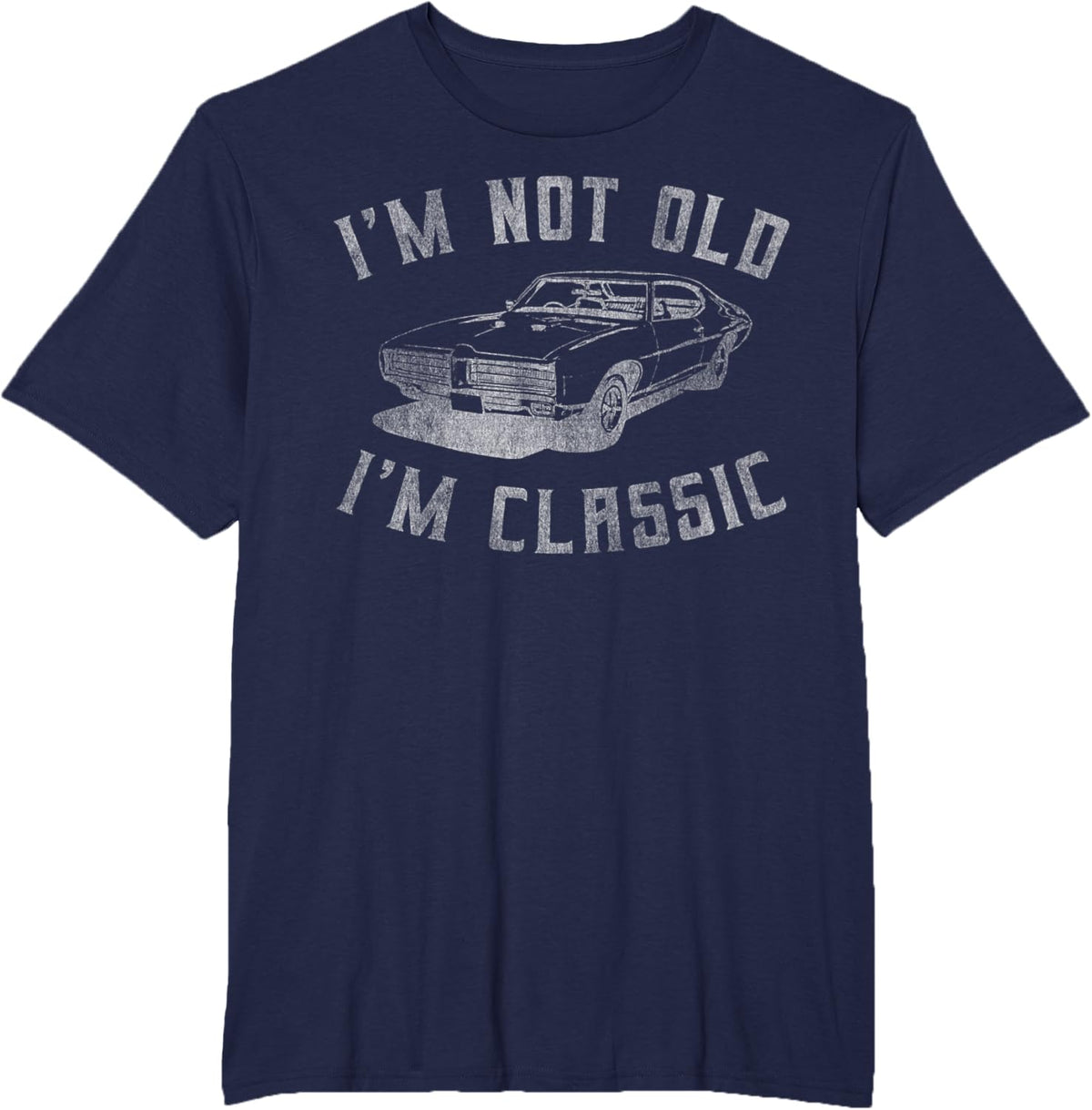 I&#39;m Not Old I&#39;m Classic Funny Car Graphic - Mens &amp; Womens Short Sleeve