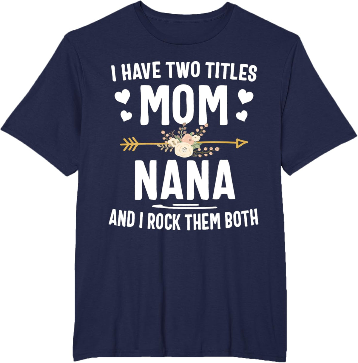 I Have Two Titles Mom And Nana Shirt Mothers Day Gifts Mother Shirt