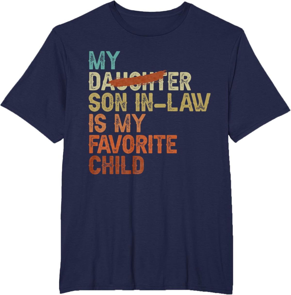 My Son In Law Is My Favorite Child Funny - Replaced Daughter