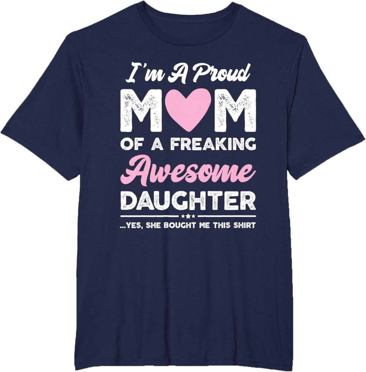 I&#39;m A Proud Mom Gift From Daughter Funny Mothers Day Mother Shirt
