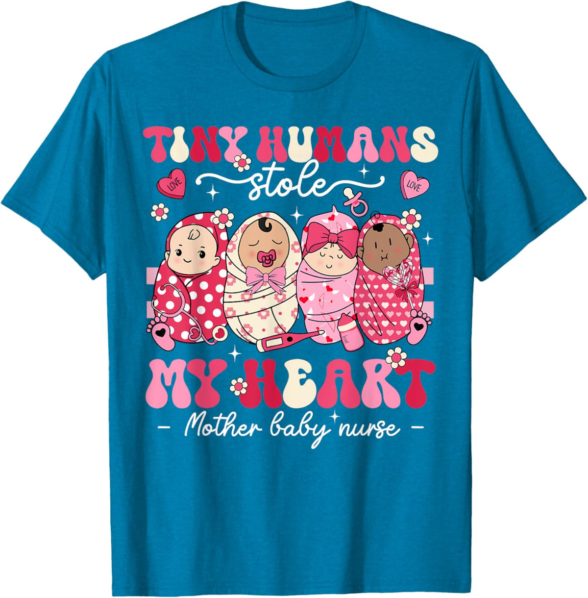 Mother Baby Nurse Tiny Humans Stole My Heart Valentines Day Mother Shirt