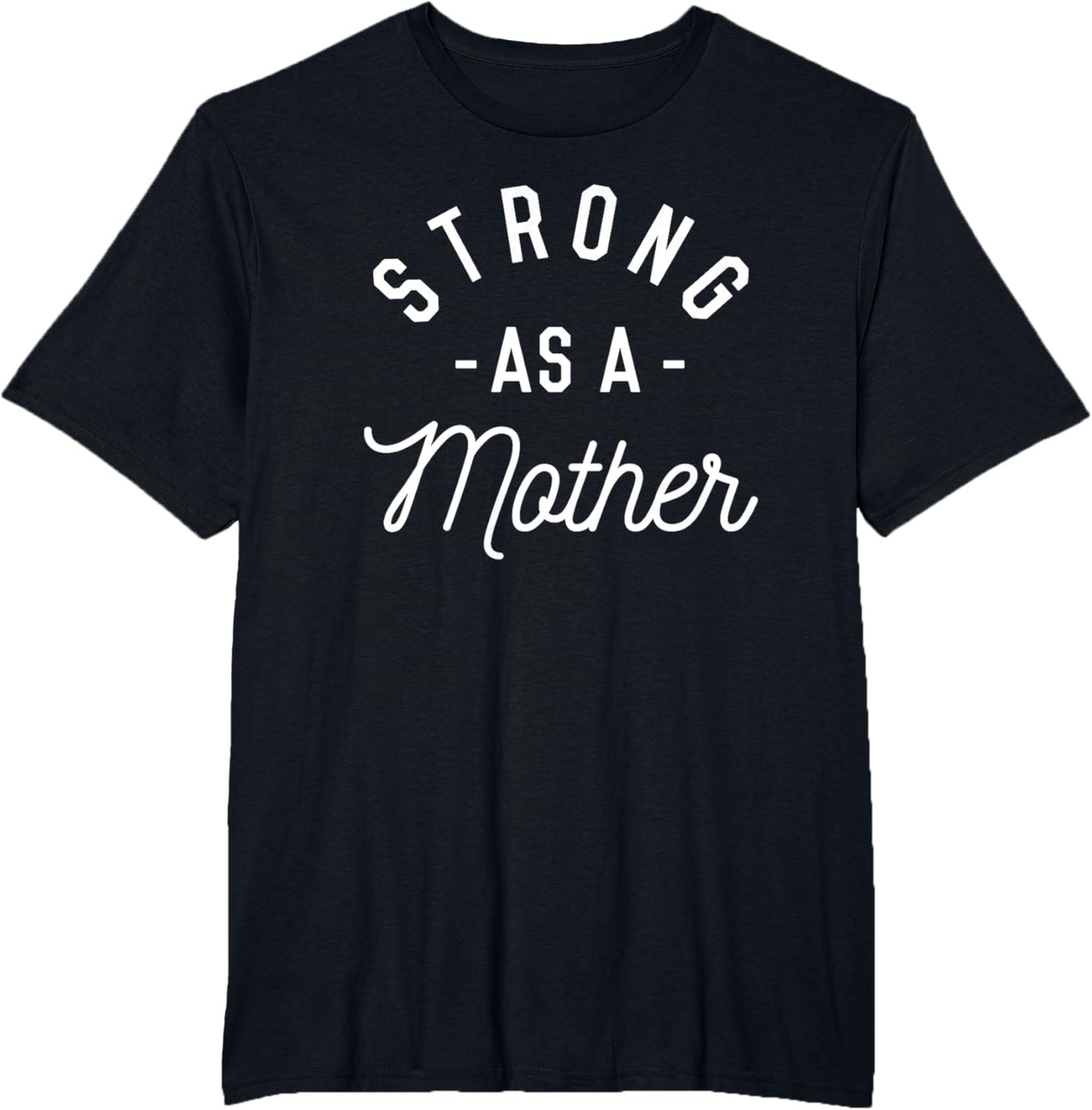 Strong as a Mother T-Shirt - Mothers Day Gift - Baby Shower