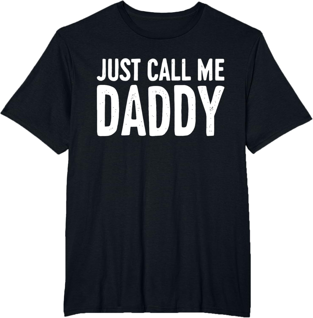 Just Call Me Daddy Shirt Dad Men Fathers Day