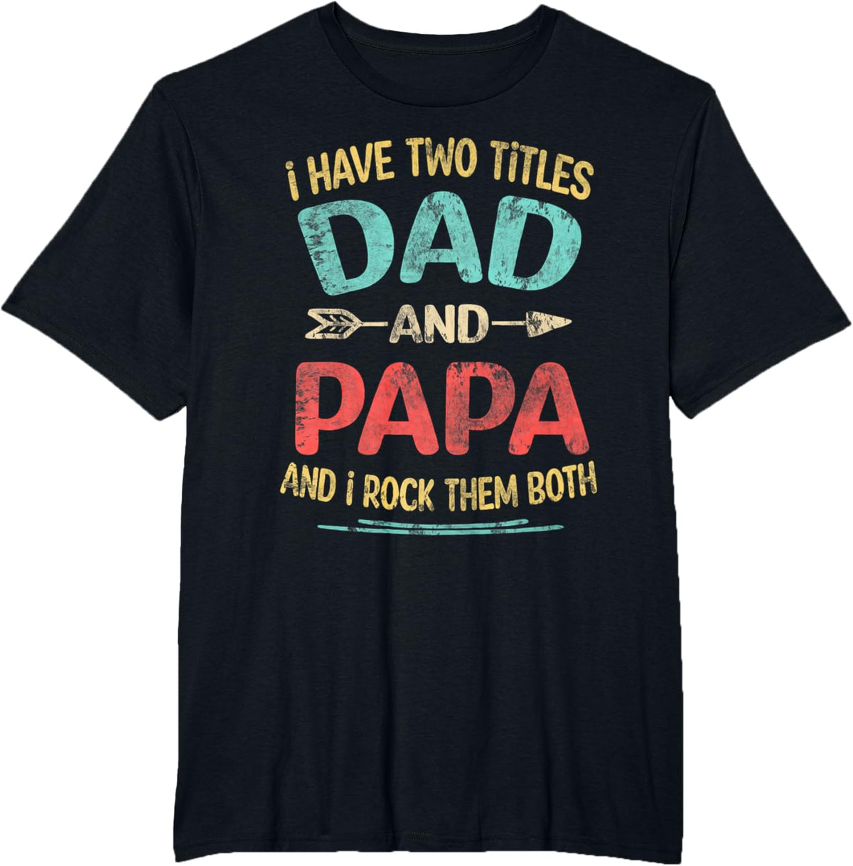 I Have Two Titles Dad And Papa Funny Father&#39;s Day Dad Gift