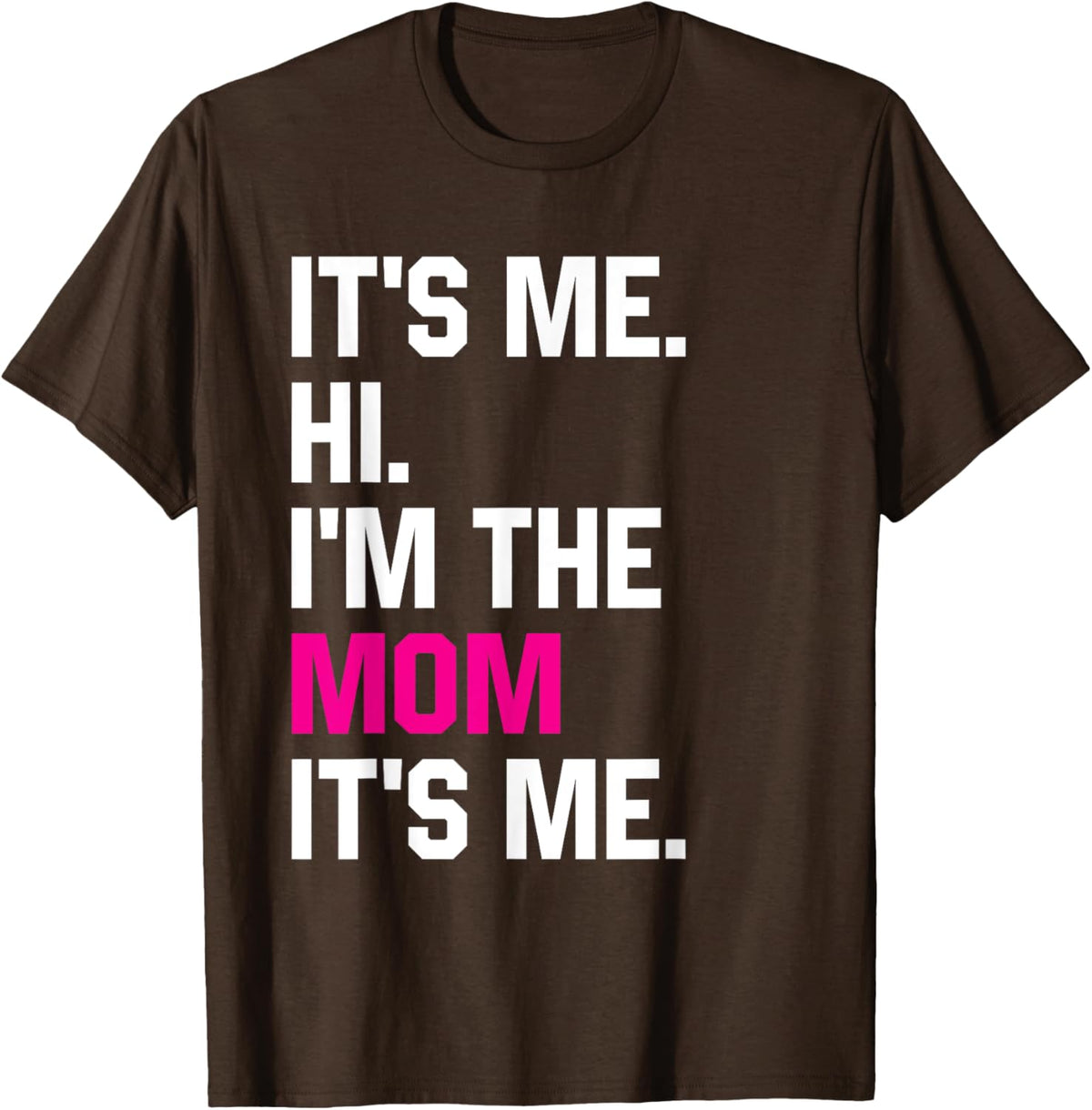 Mothers Day Funny Its Me Hi Im The Mom Its Me