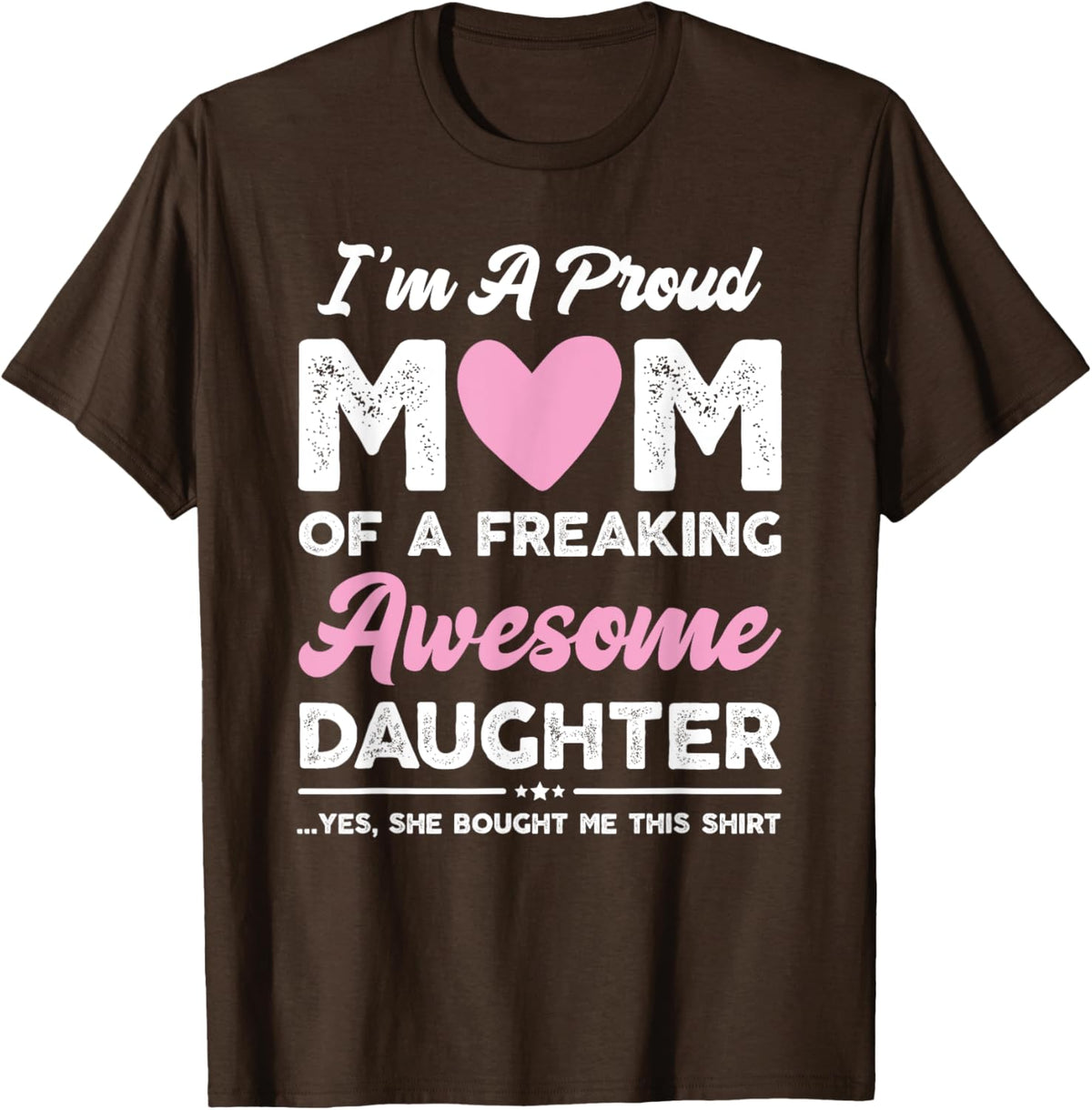 I&#39;m A Proud Mom Gift From Daughter Funny Mothers Day Mother Shirt