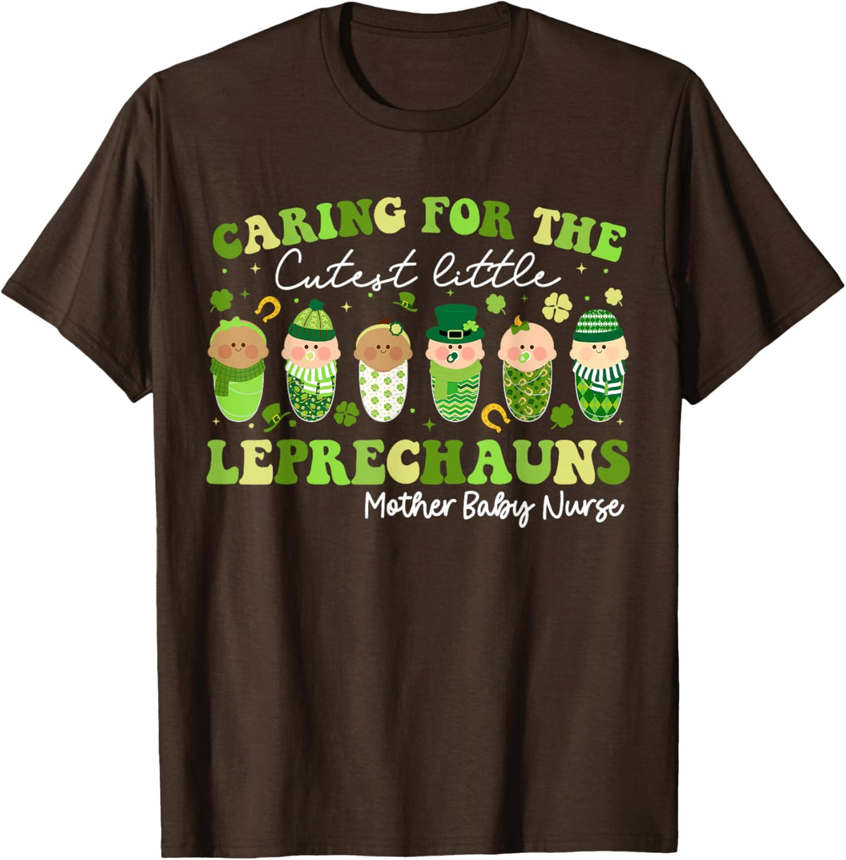 Care For Little Leprechauns Mother Baby Nurse St Patricks Mother Shirt
