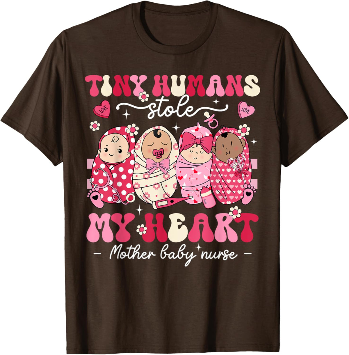Mother Baby Nurse Tiny Humans Stole My Heart Valentines Day Mother Shirt
