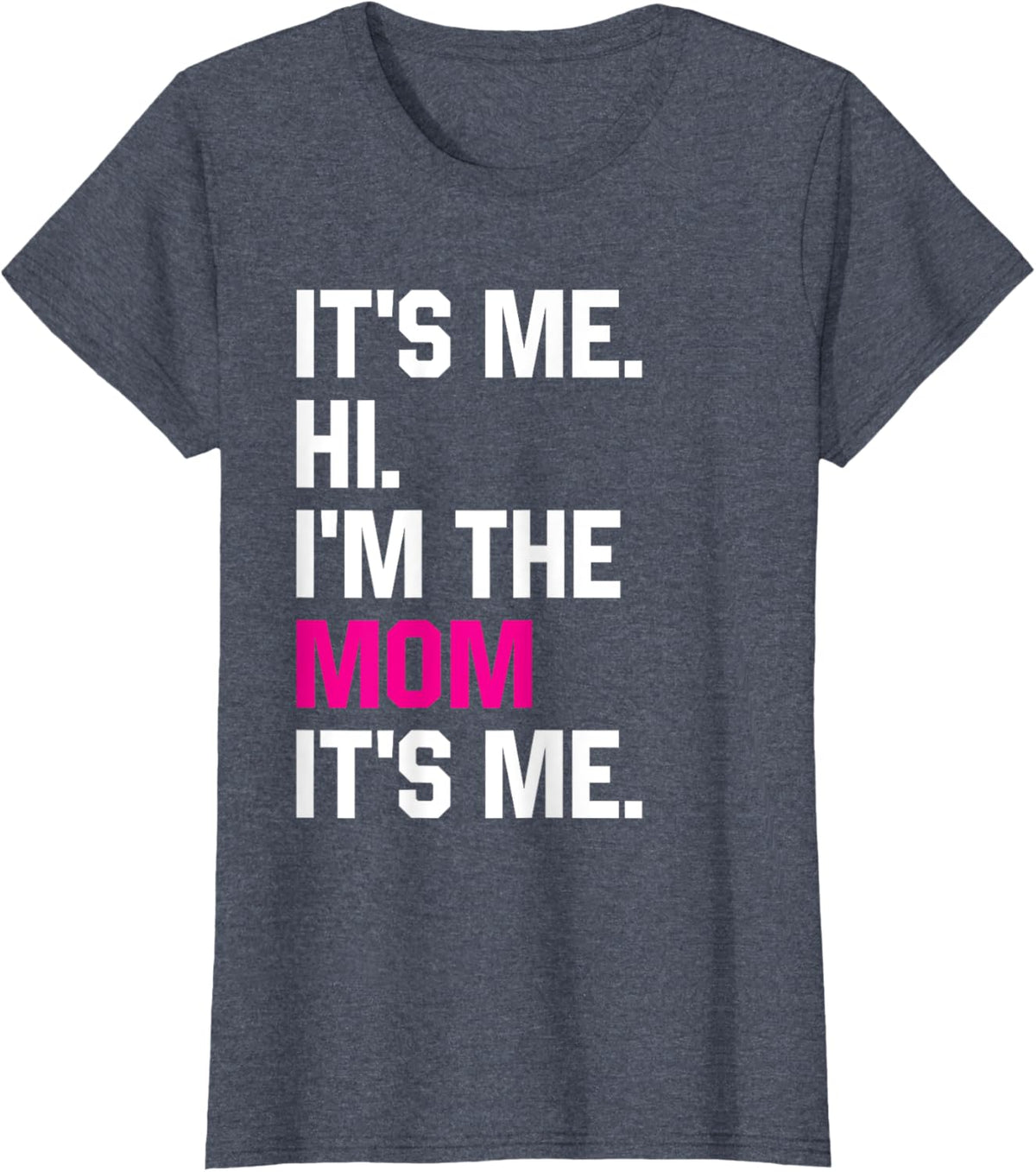 Mothers Day Funny Its Me Hi Im The Mom Its Me