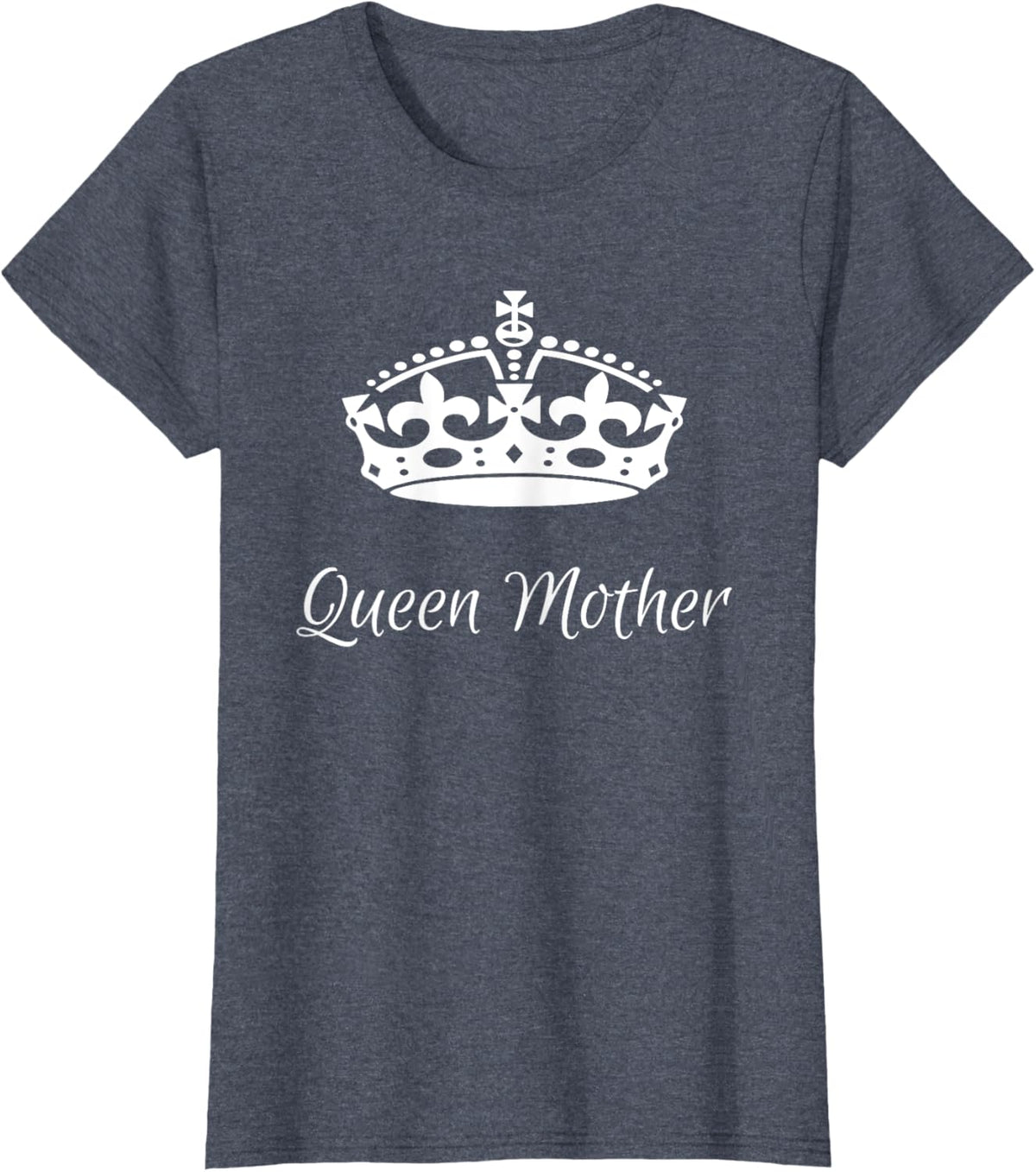 QUEEN MOTHER, best Mother&#39;s day gifts, mom, grandma t-shirts