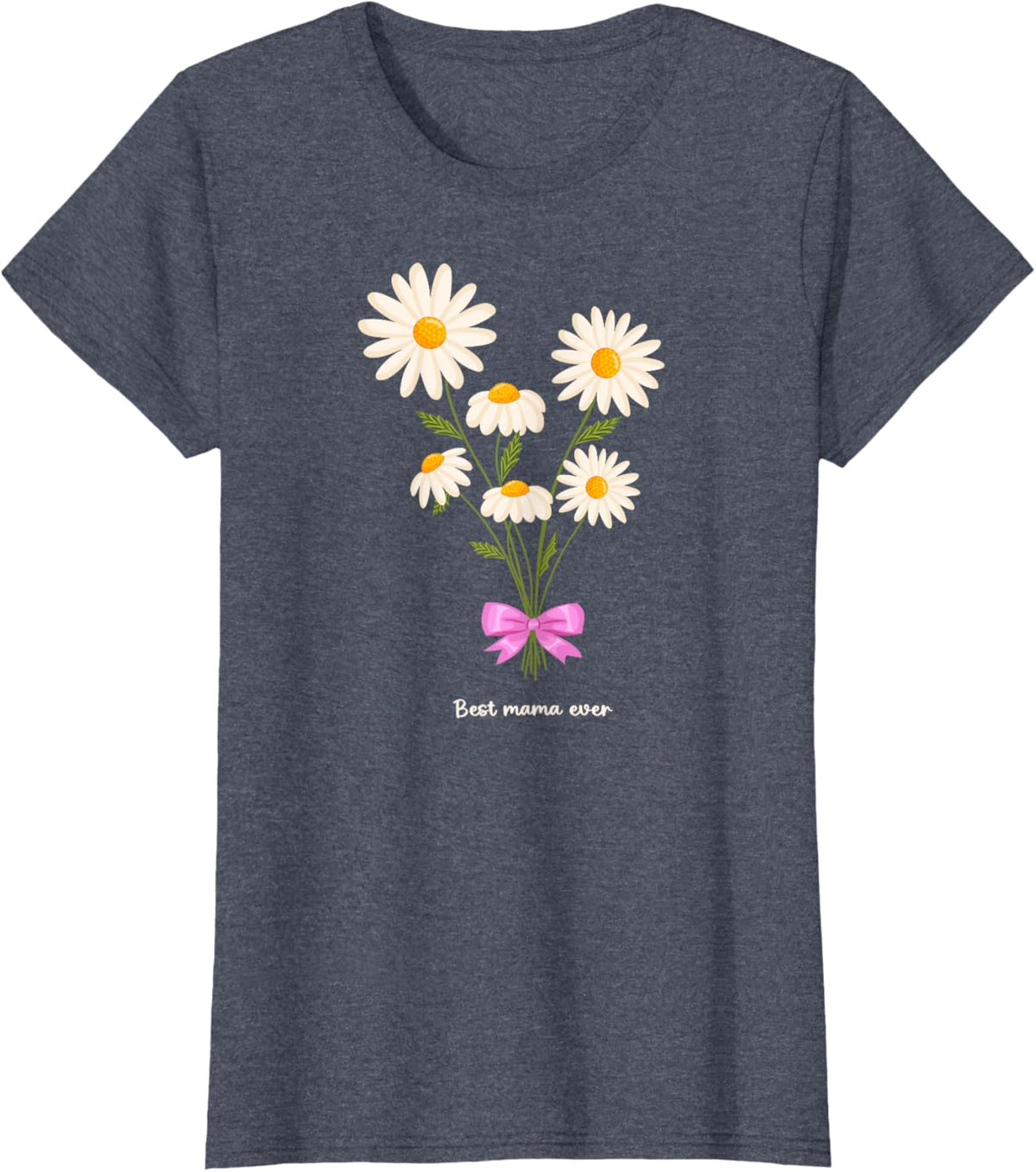 Best Mama Ever Mom Daisy Flower Mama Mother&#39;s Day