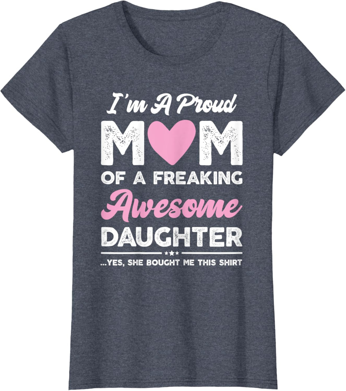 I&#39;m A Proud Mom Gift From Daughter Funny Mothers Day Mother Shirt