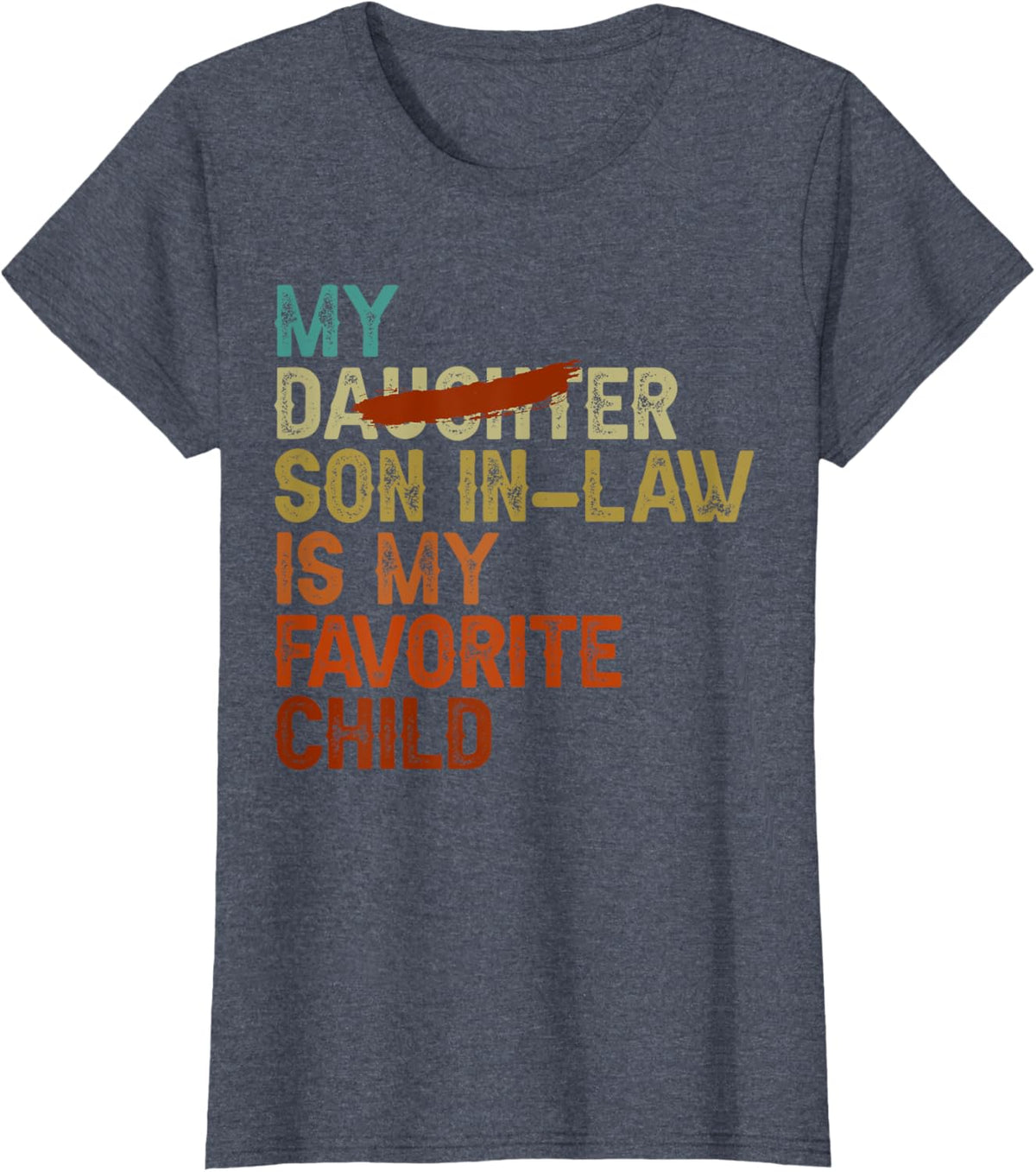 My Son In Law Is My Favorite Child Funny - Replaced Daughter