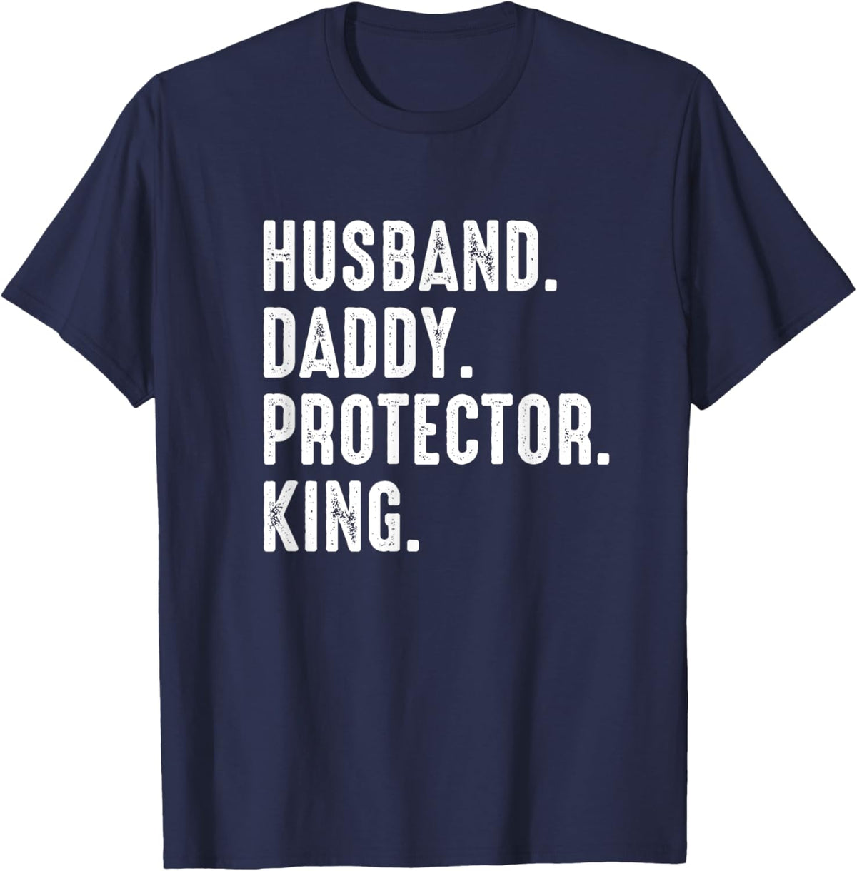 Husband Daddy Protector King Fathers Day