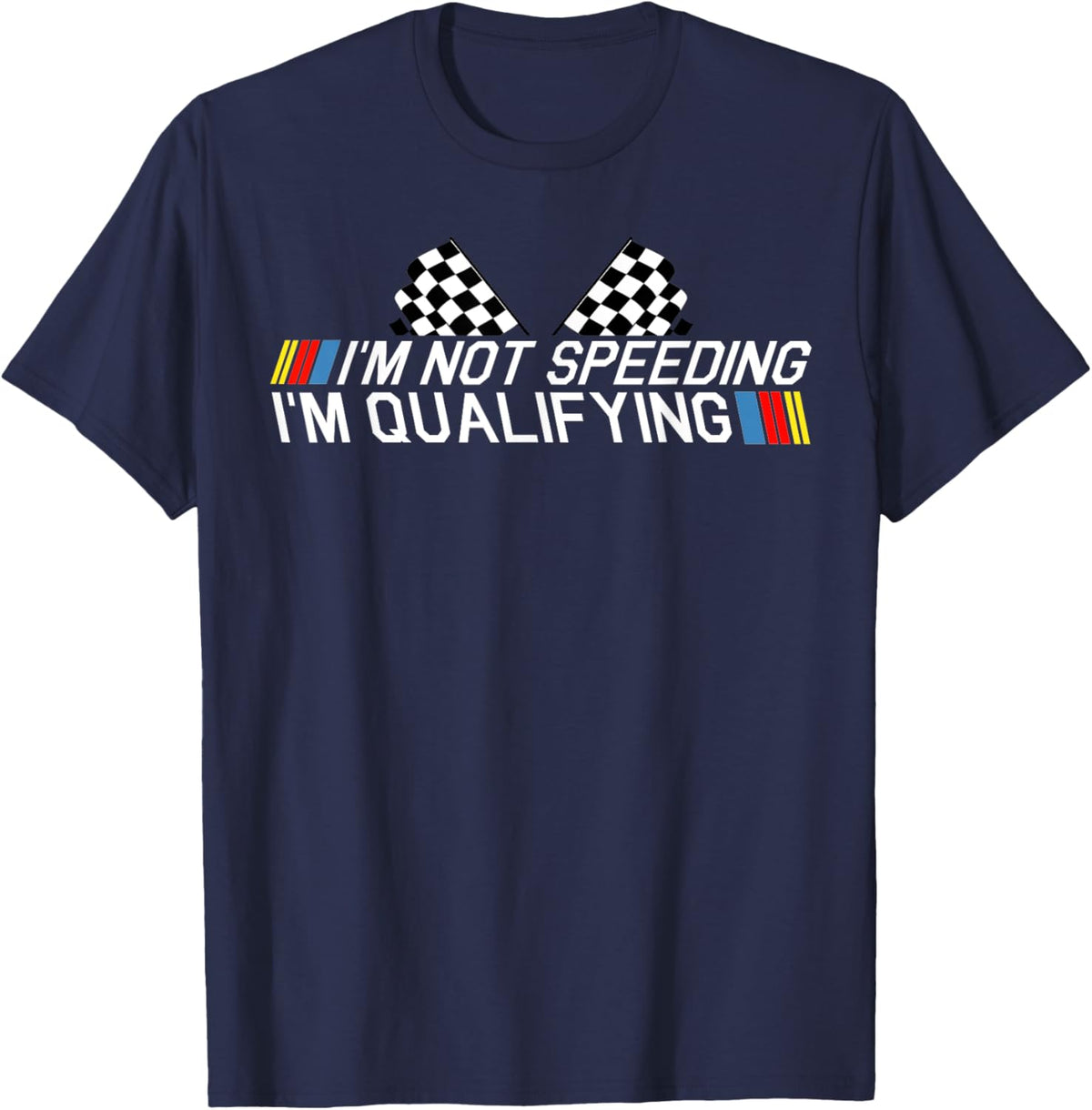 Im Not Speeding Im Qualifying T Shirt Race Track Fathers Day