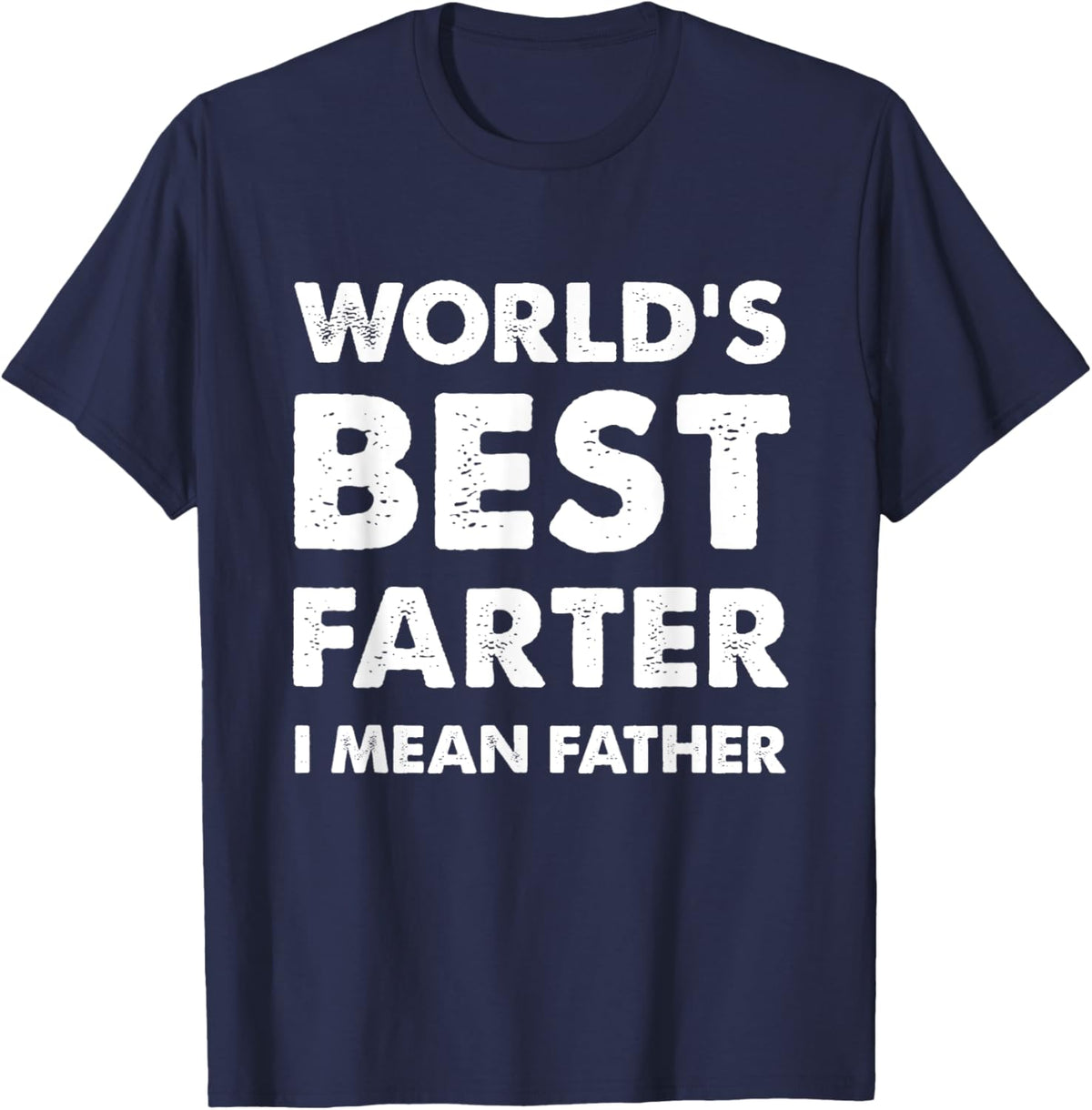 Father&#39;s Day Retro Dad World&#39;s Best Farter I Mean Father
