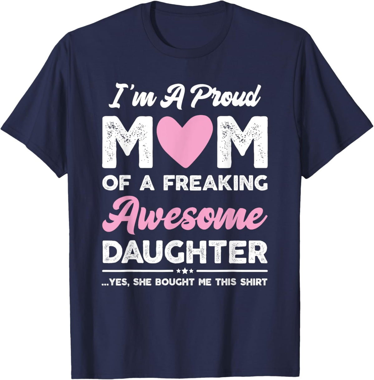 I&#39;m A Proud Mom Gift From Daughter Funny Mothers Day Mother Shirt