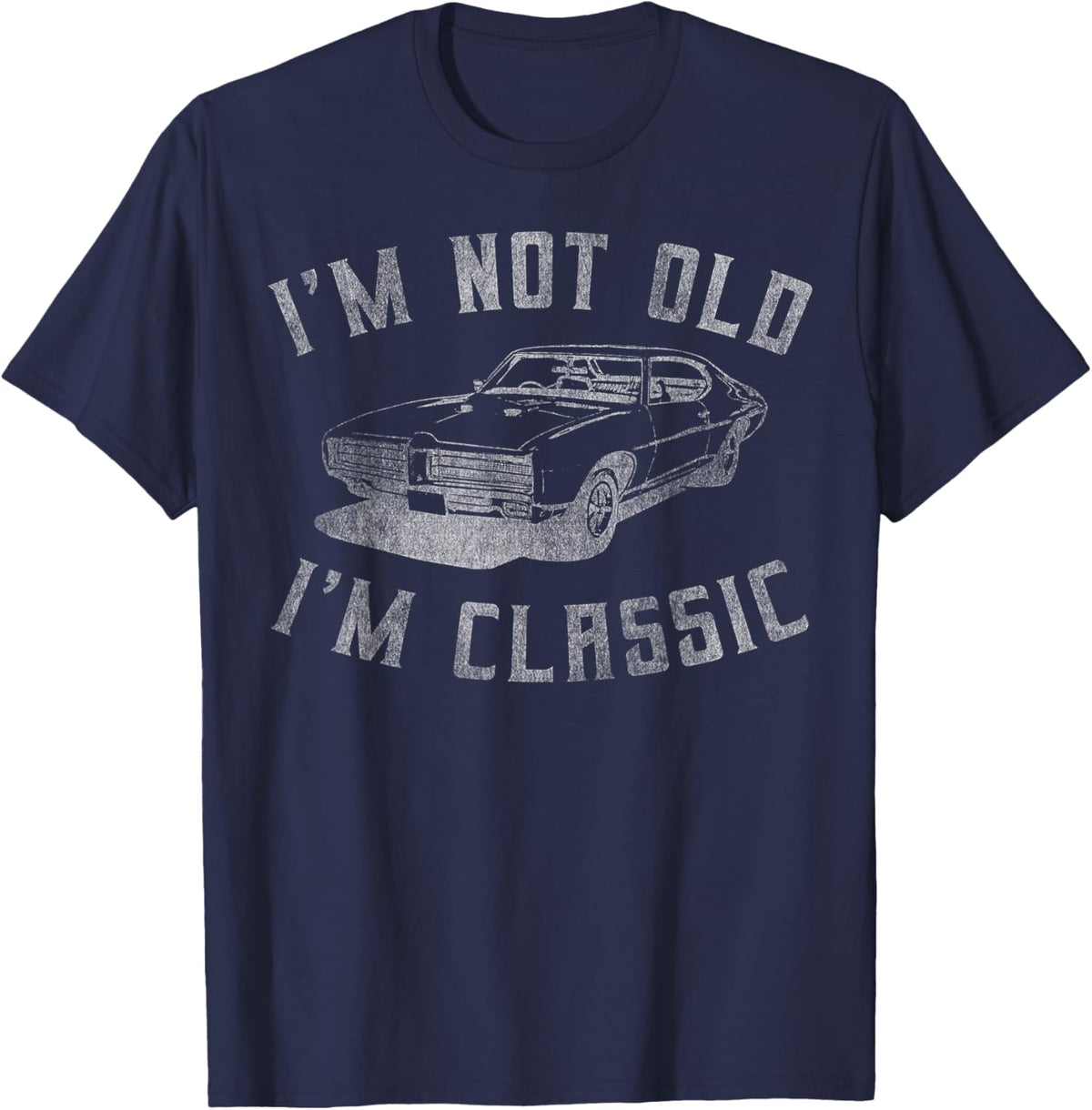 I&#39;m Not Old I&#39;m Classic Funny Car Graphic - Mens &amp; Womens Short Sleeve