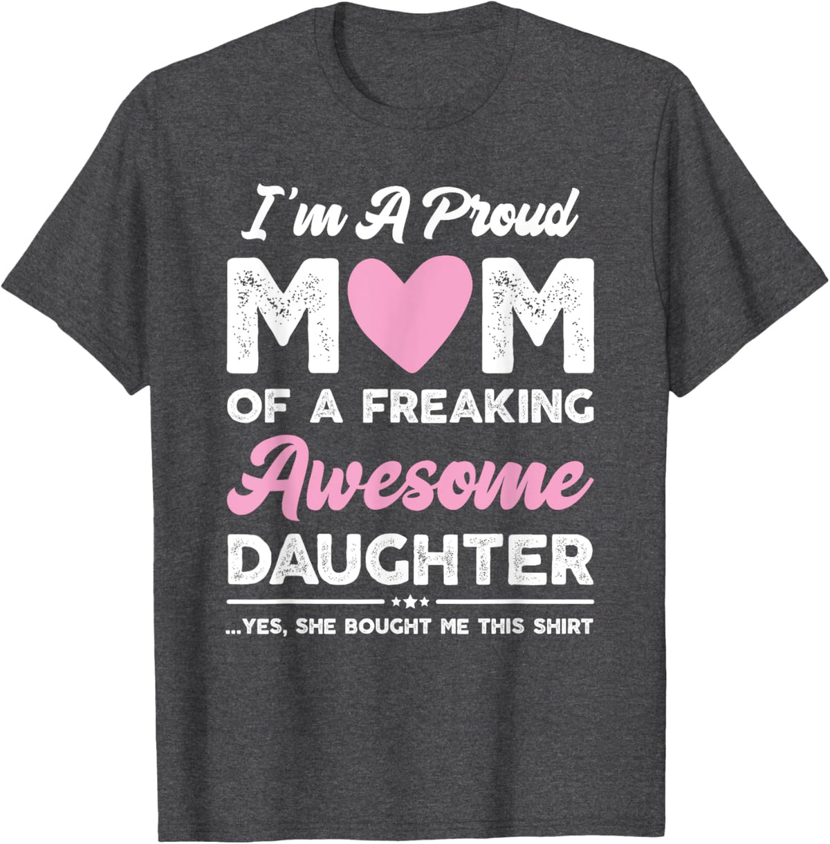 I&#39;m A Proud Mom Gift From Daughter Funny Mothers Day Mother Shirt