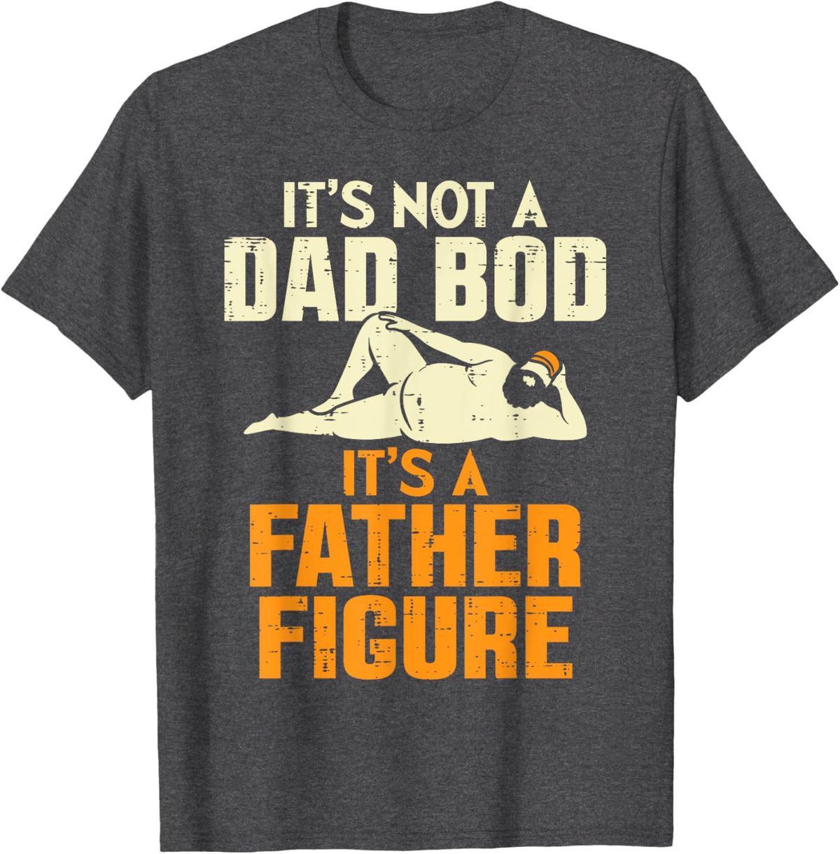 Not Dad Bod Its A Father Figure Funny Fathers Day Daddy Papa