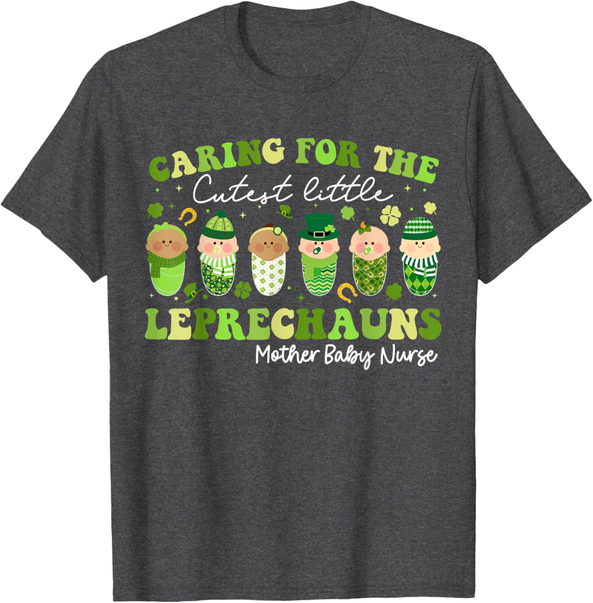 Care For Little Leprechauns Mother Baby Nurse St Patricks Mother Shirt