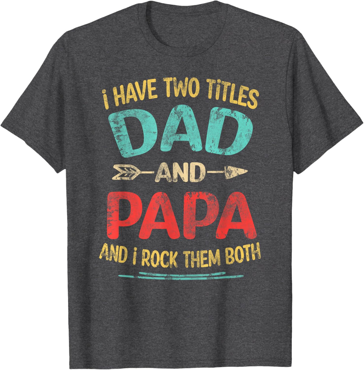 I Have Two Titles Dad And Papa Funny Father&#39;s Day Dad Gift
