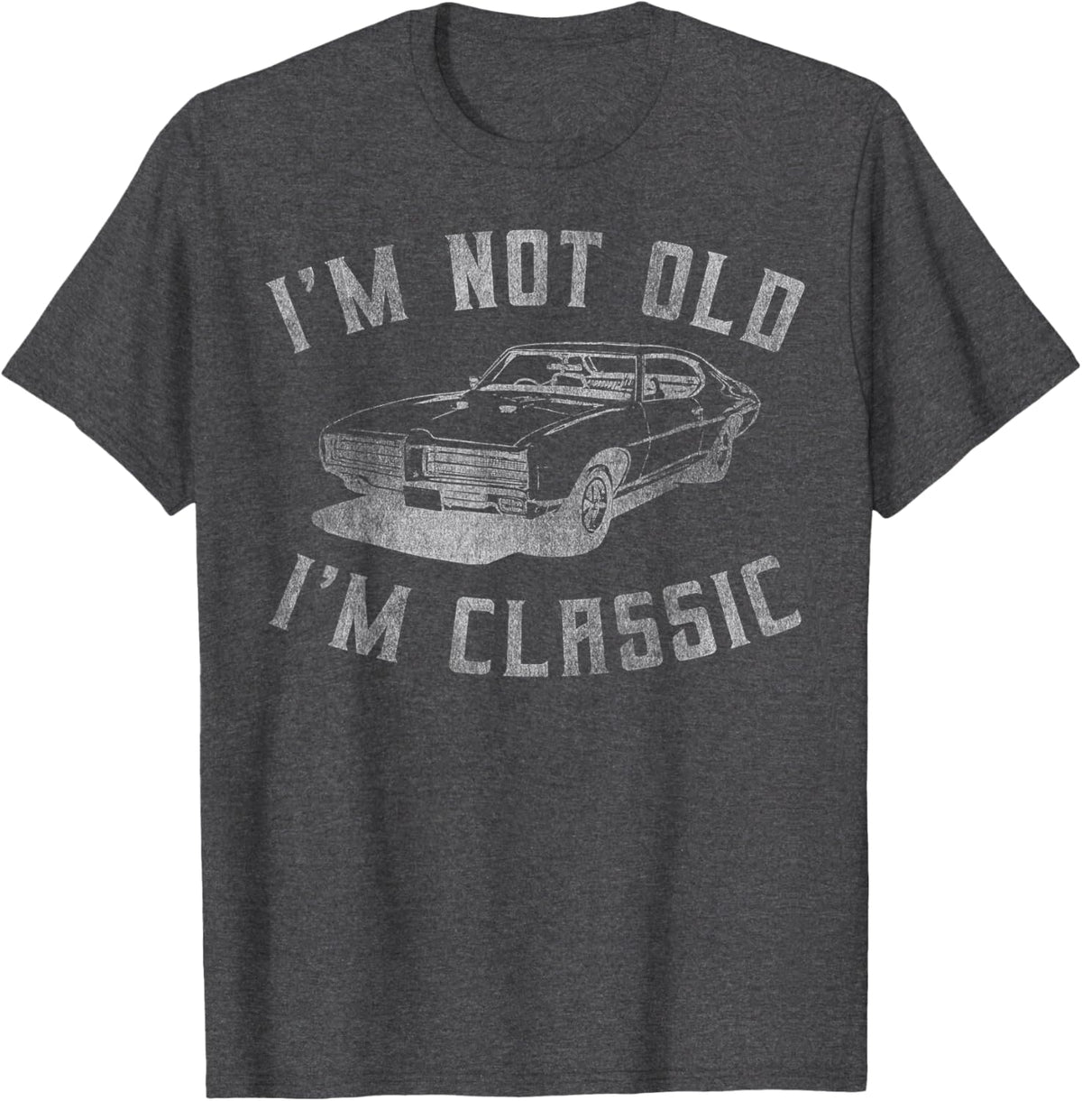 I&#39;m Not Old I&#39;m Classic Funny Car Graphic - Mens &amp; Womens Short Sleeve