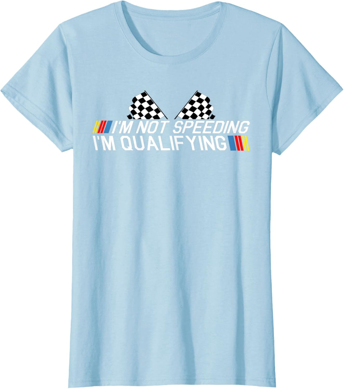 Im Not Speeding Im Qualifying T Shirt Race Track Fathers Day