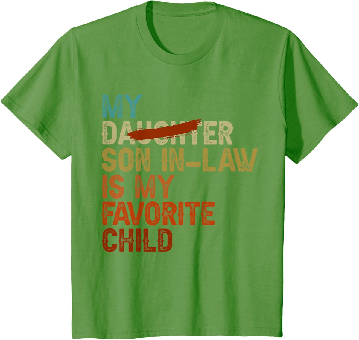 My Son In Law Is My Favorite Child Funny - Replaced Daughter