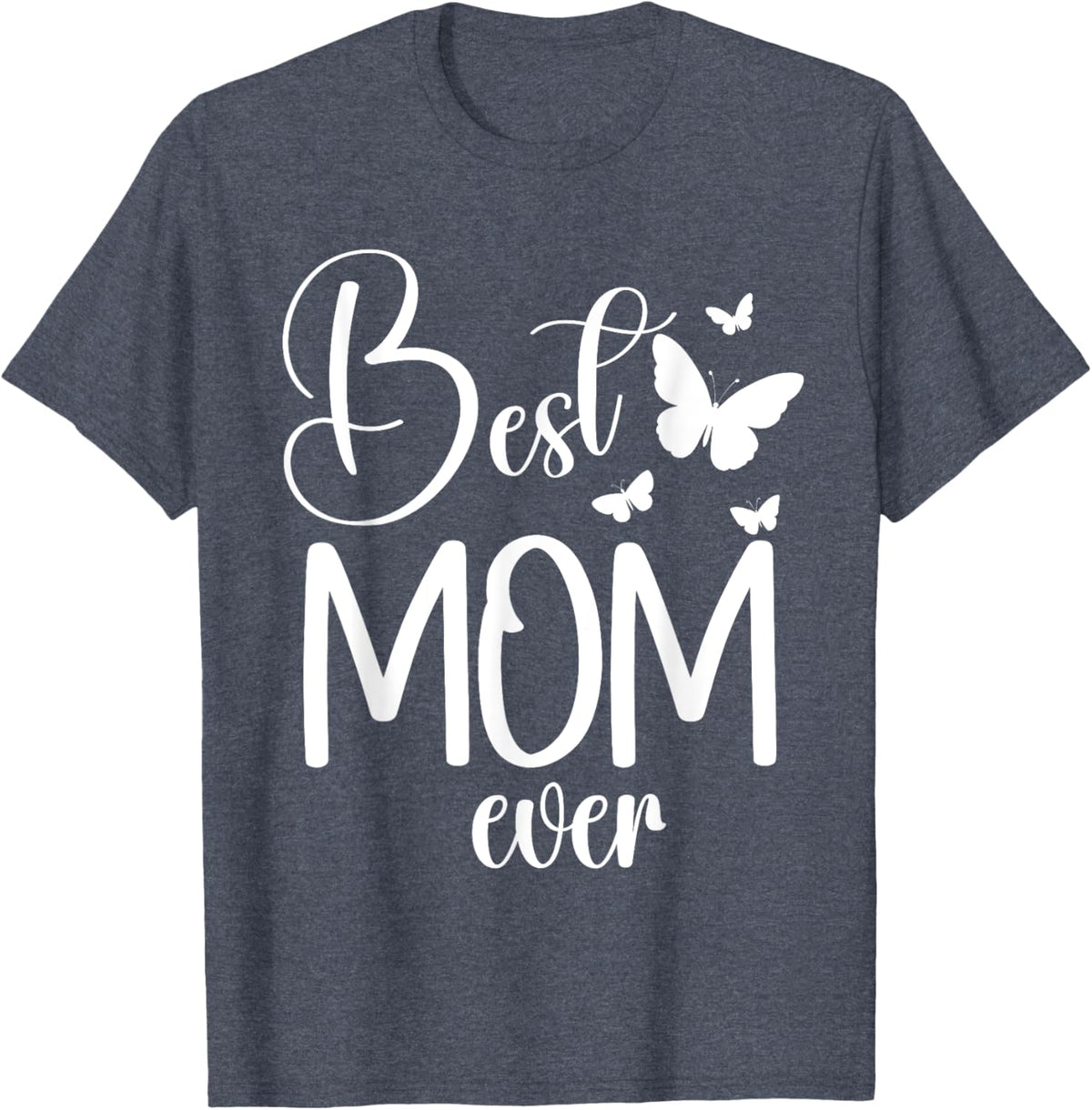 Best Mom Ever Funny Butterfly Mother&#39;s Day Women