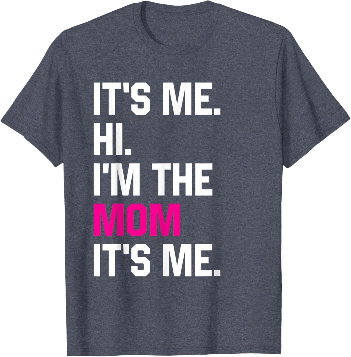 Mothers Day Funny Its Me Hi Im The Mom Its Me