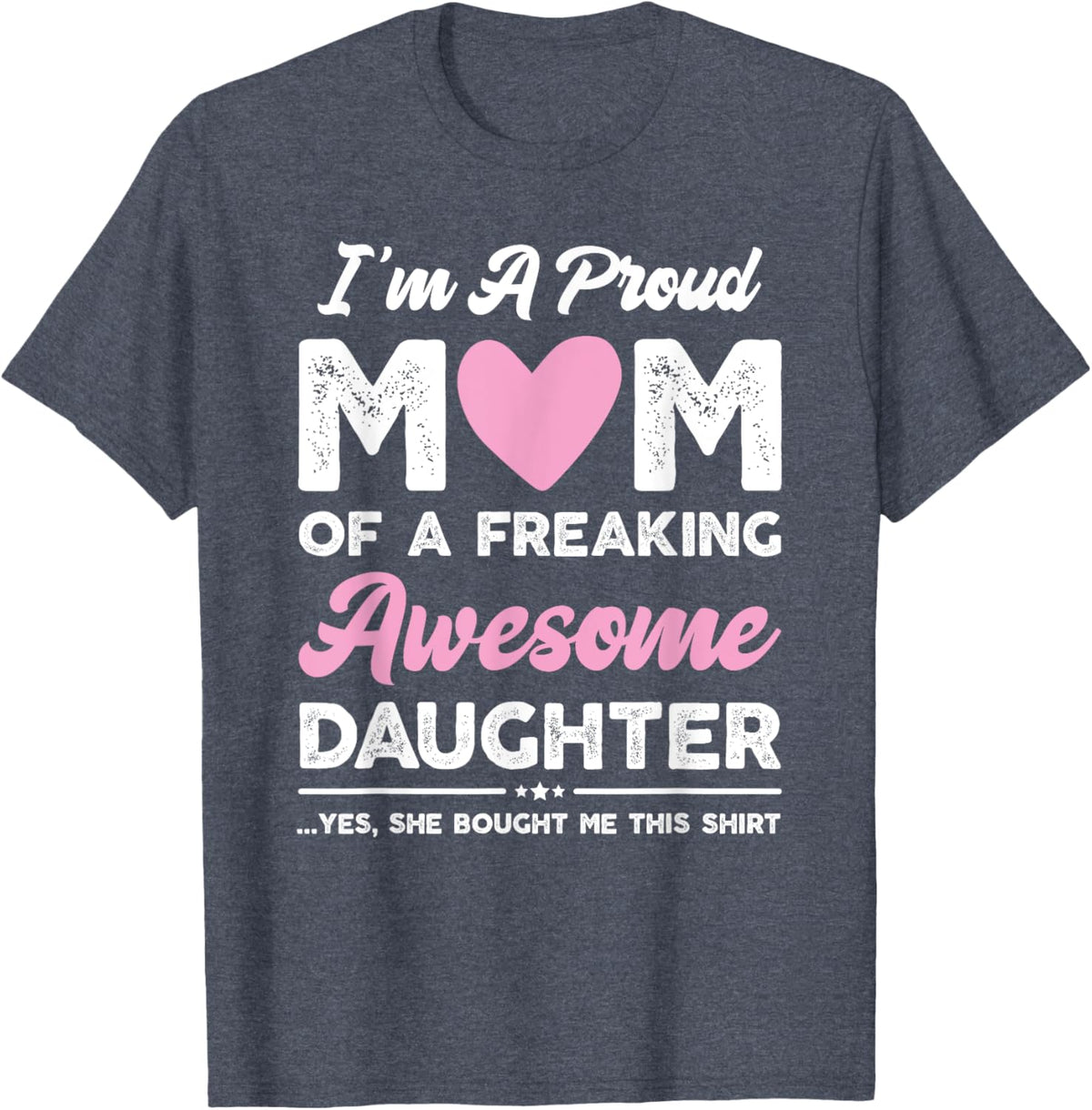 I&#39;m A Proud Mom Gift From Daughter Funny Mothers Day Mother Shirt