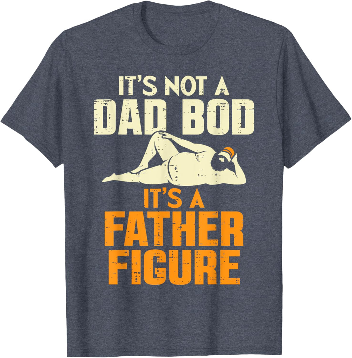 Not Dad Bod Its A Father Figure Funny Fathers Day Daddy Papa