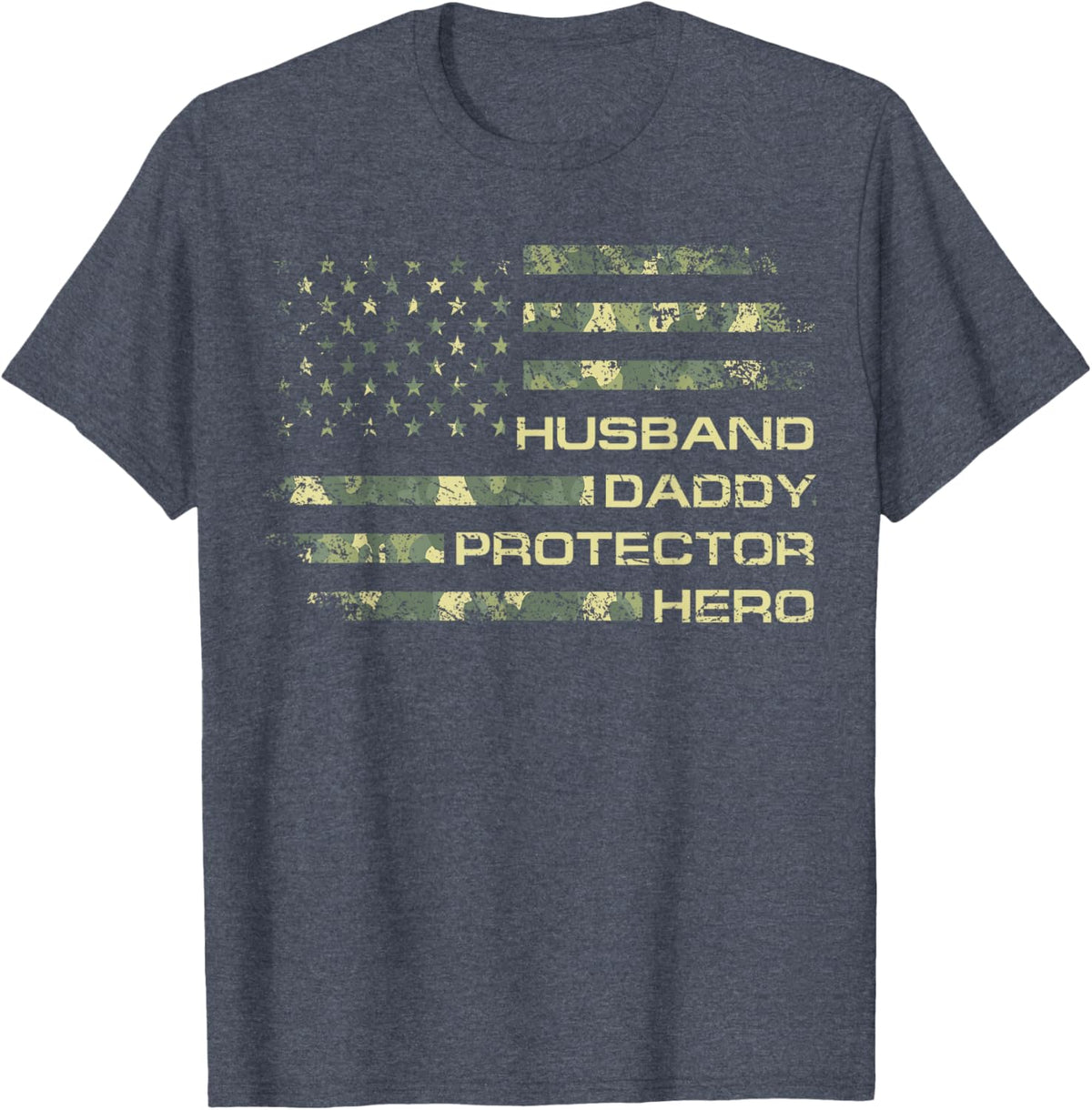 Husband Daddy Protector Hero Fathers Day Camo American Flag