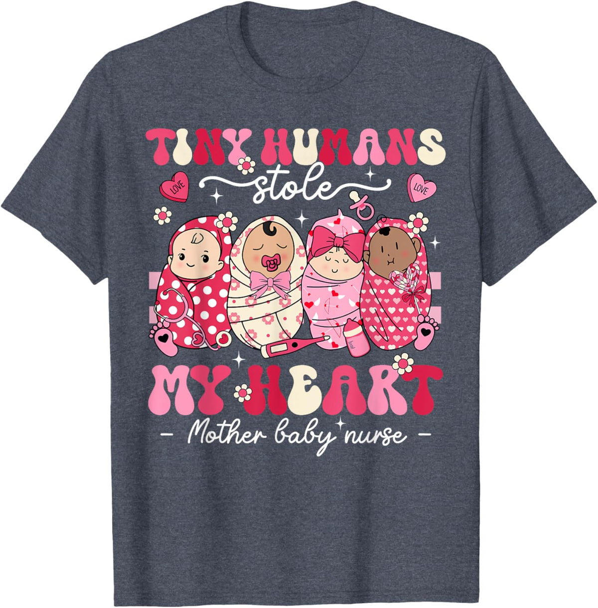 Mother Baby Nurse Tiny Humans Stole My Heart Valentines Day Mother Shirt