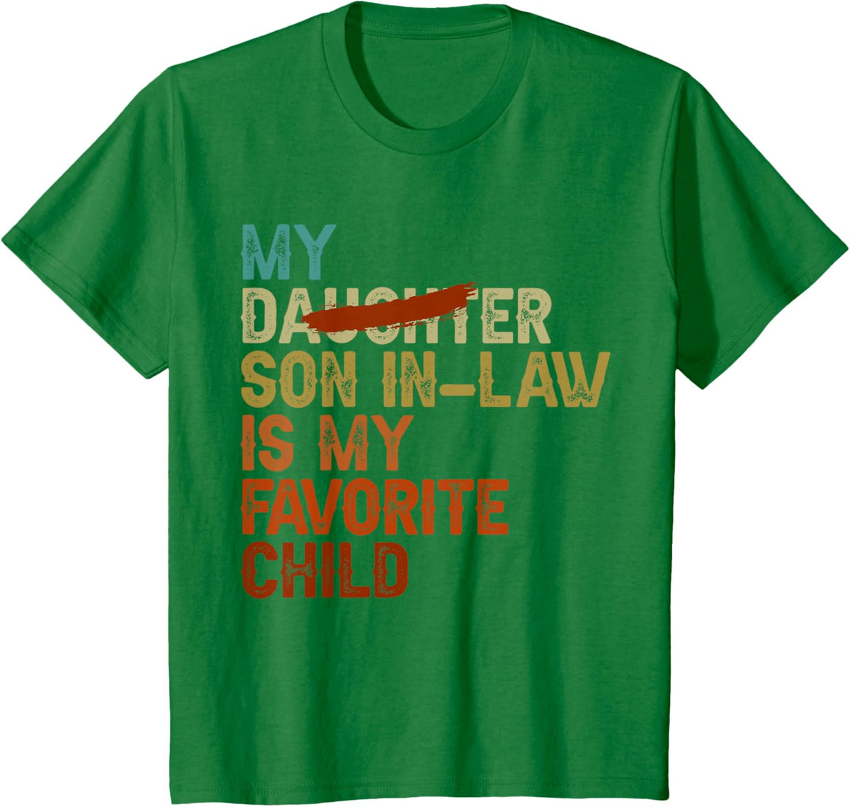 My Son In Law Is My Favorite Child Funny - Replaced Daughter