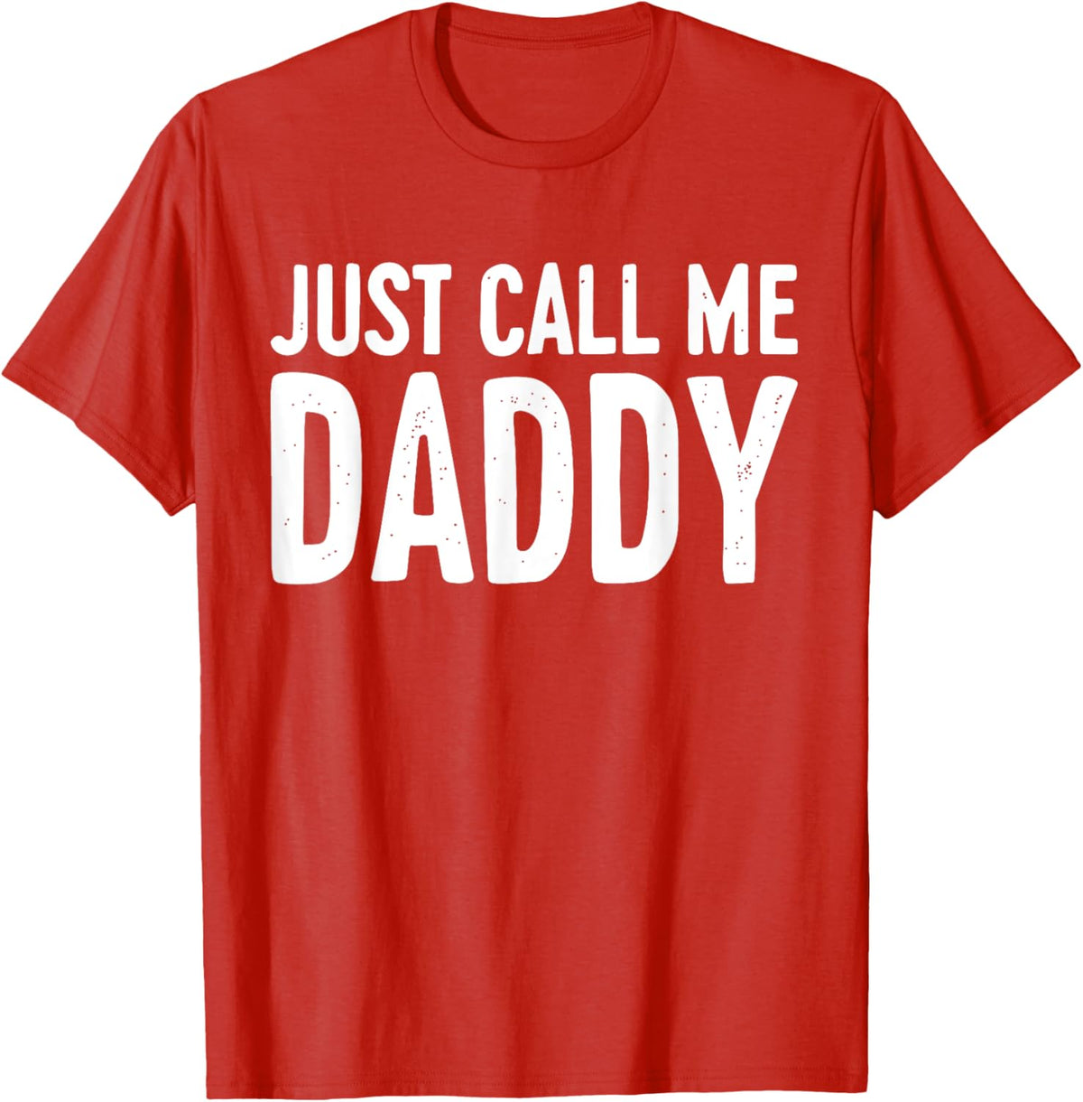 Just Call Me Daddy Shirt Dad Men Fathers Day