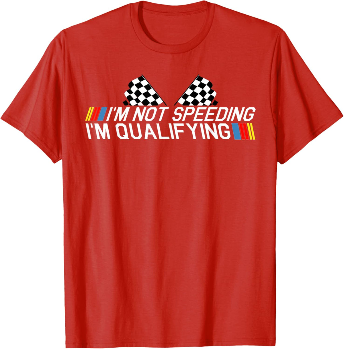 Im Not Speeding Im Qualifying T Shirt Race Track Fathers Day