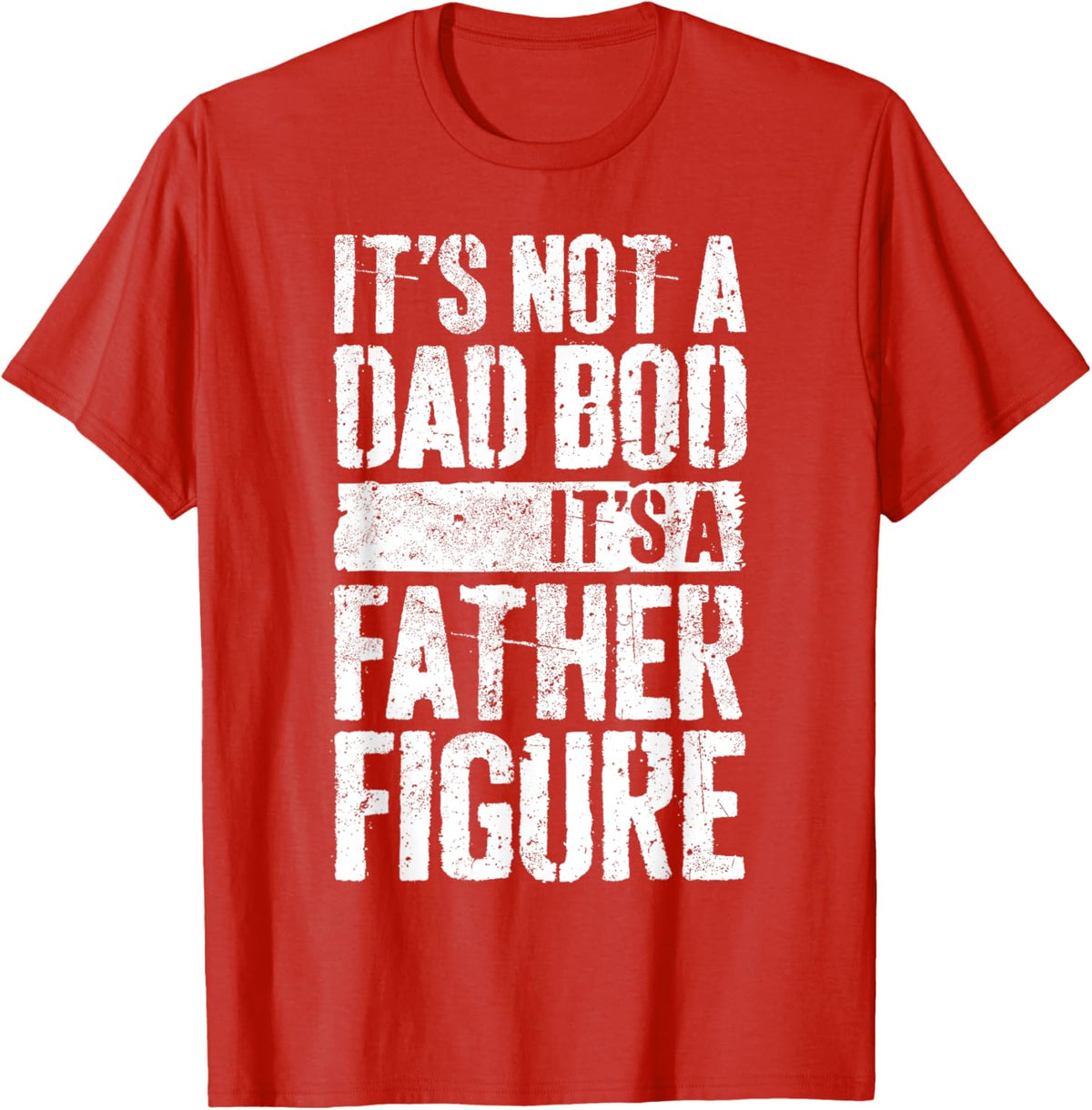 It&#39;s Not A Dad Bod It&#39;s A Father Figure Shirt Fathers Day