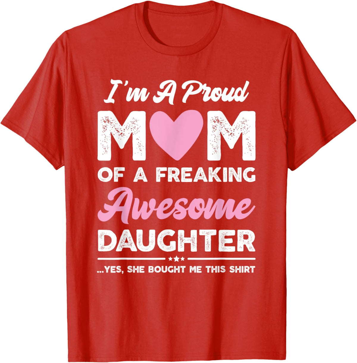 I&#39;m A Proud Mom Gift From Daughter Funny Mothers Day Mother Shirt