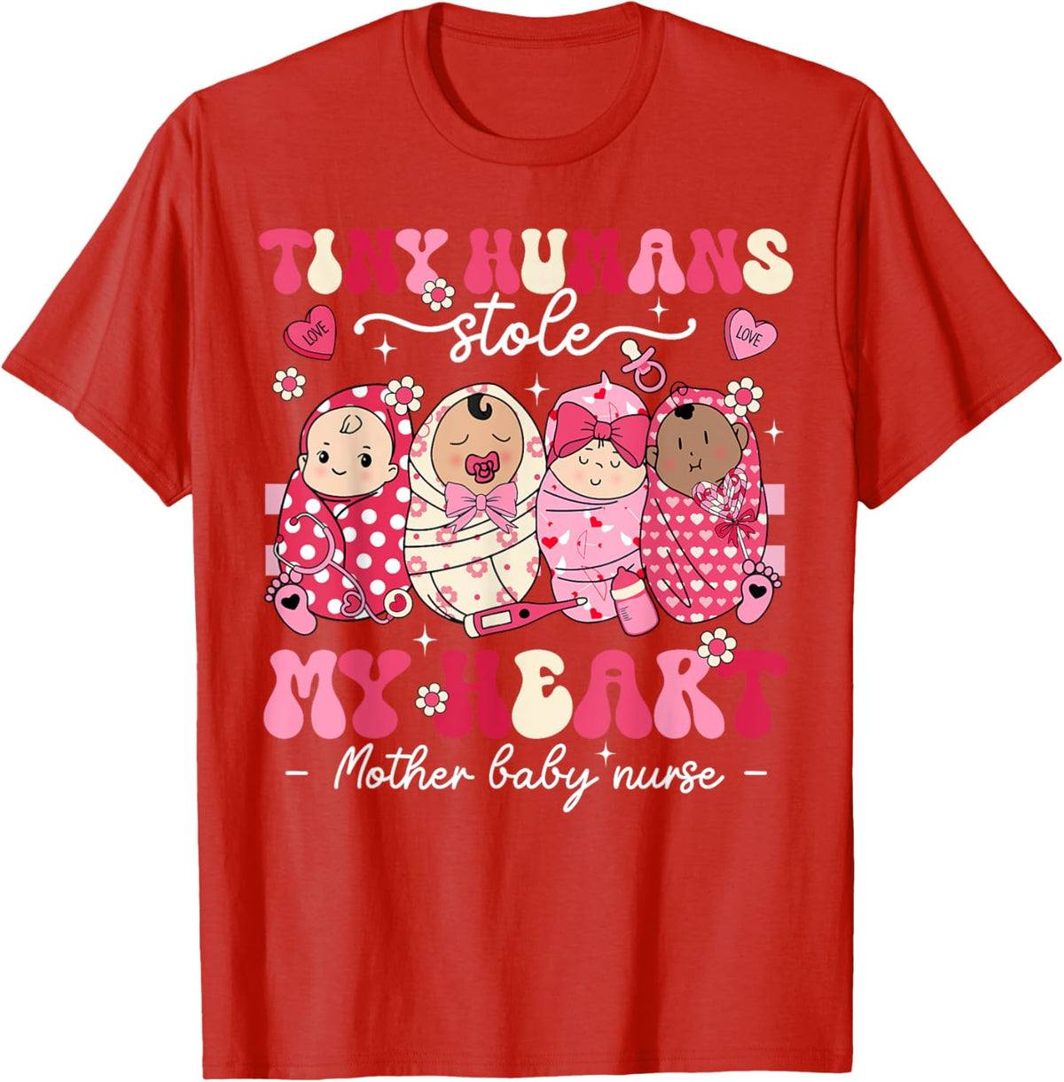 Mother Baby Nurse Tiny Humans Stole My Heart Valentines Day Mother Shirt