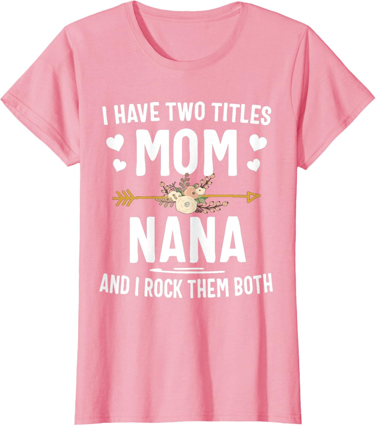 I Have Two Titles Mom And Nana Shirt Mothers Day Gifts Mother Shirt