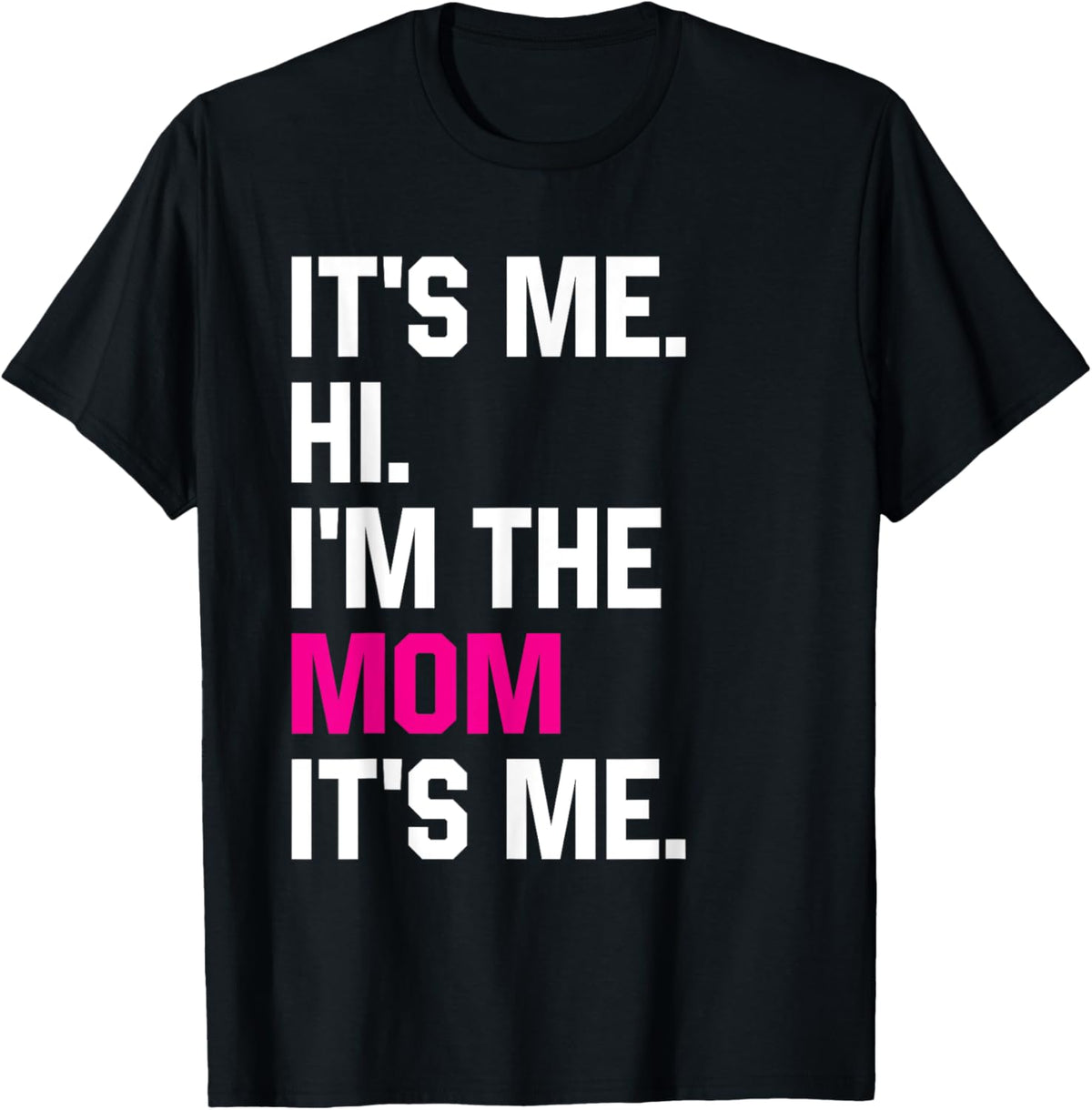 Mothers Day Funny Its Me Hi Im The Mom Its Me