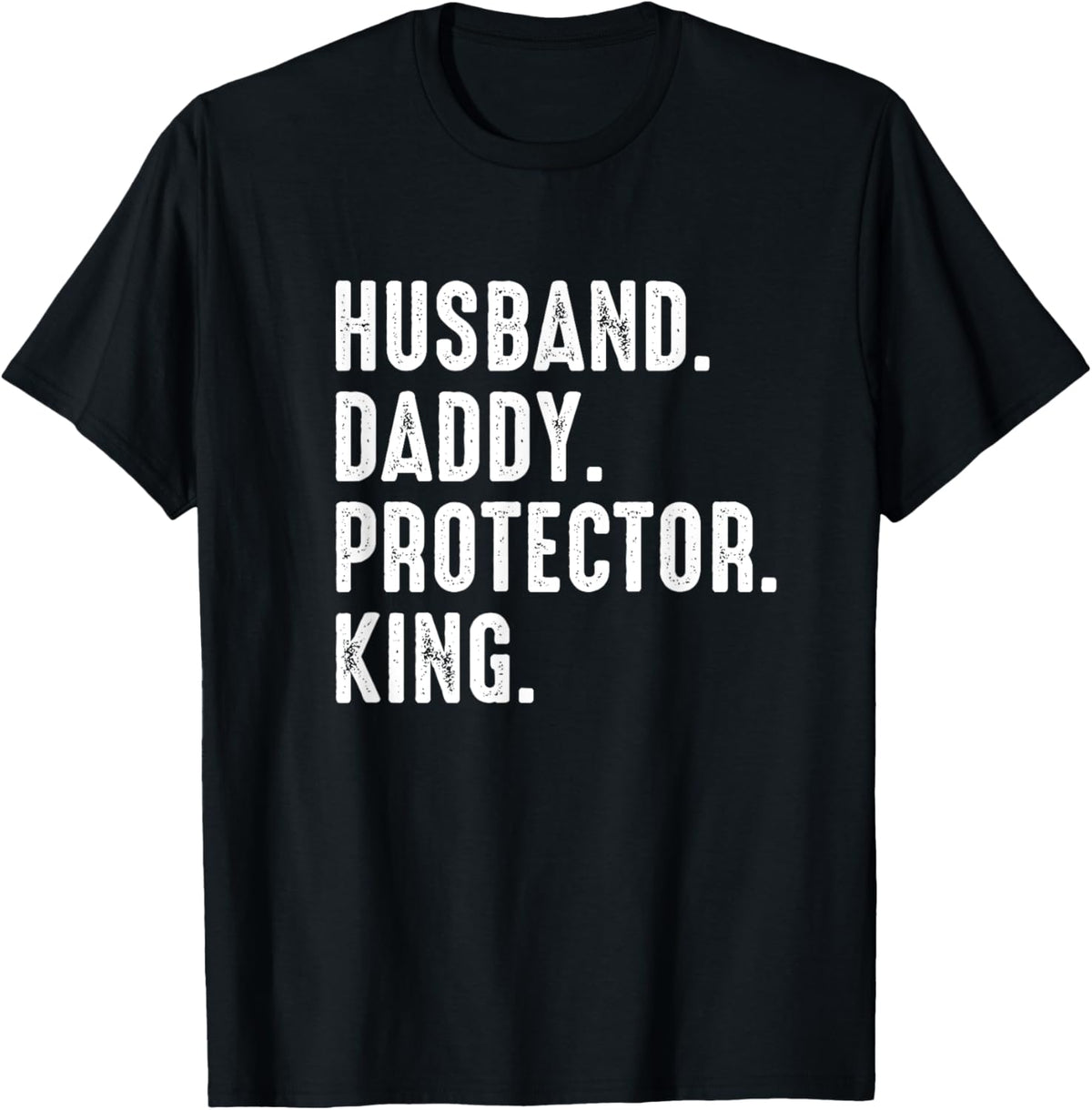 Husband Daddy Protector King Fathers Day