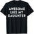 Awesome Like My Daughter Gifts Men Funny Fathers Day Dad