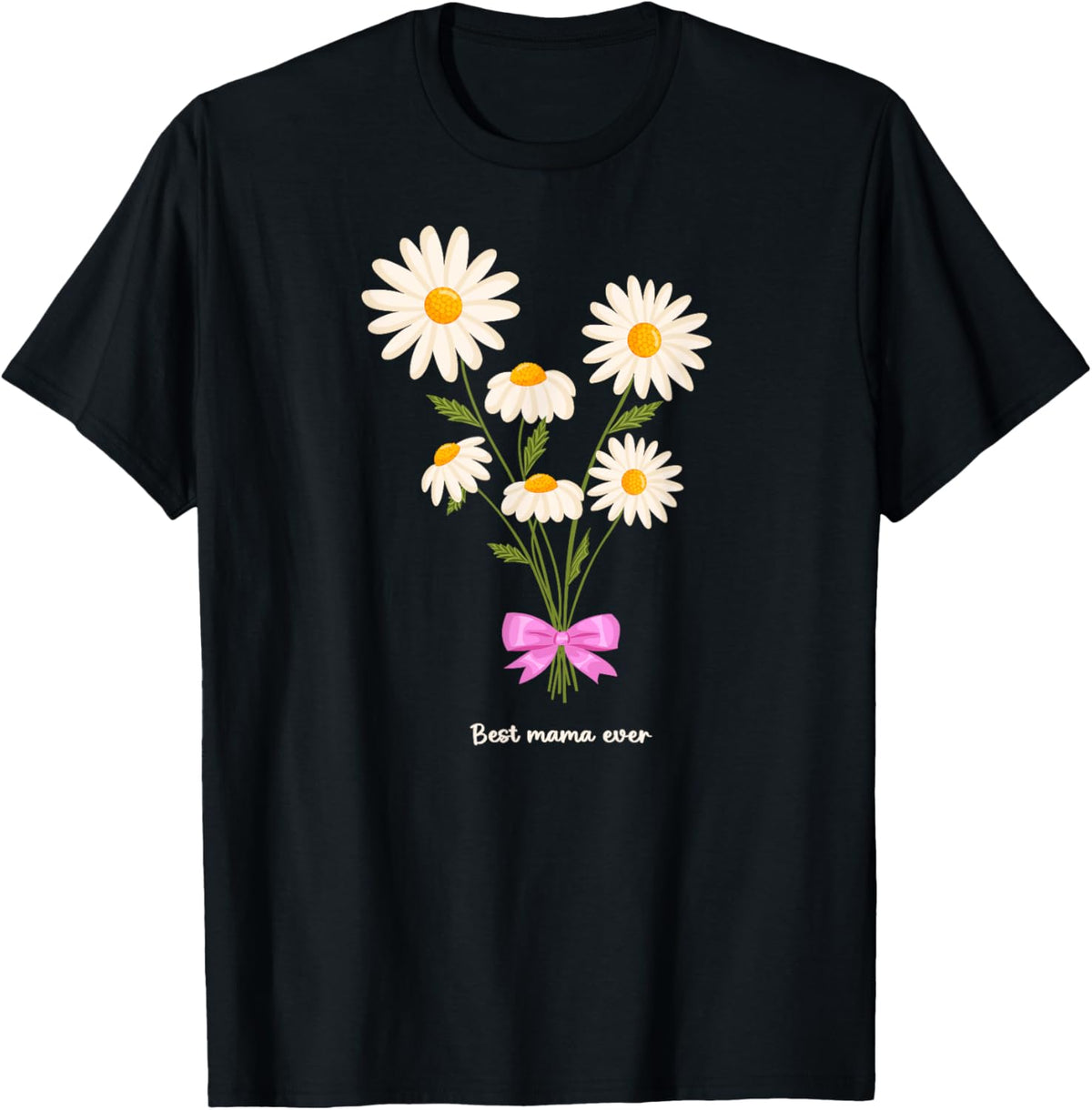 Best Mama Ever Mom Daisy Flower Mama Mother&#39;s Day