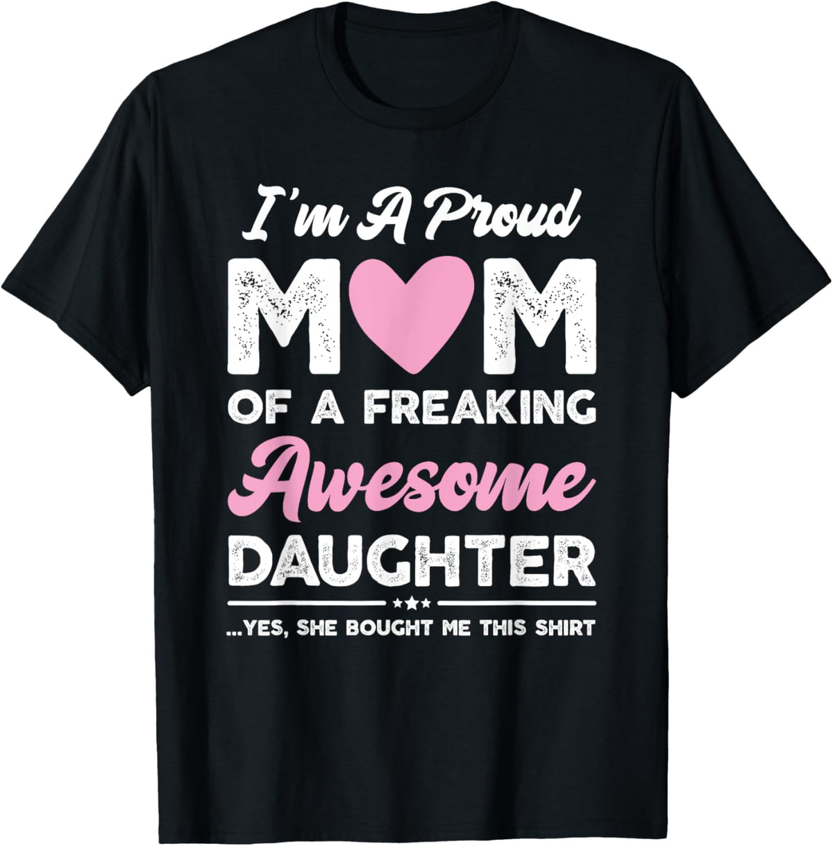 I&#39;m A Proud Mom Gift From Daughter Funny Mothers Day Mother Shirt