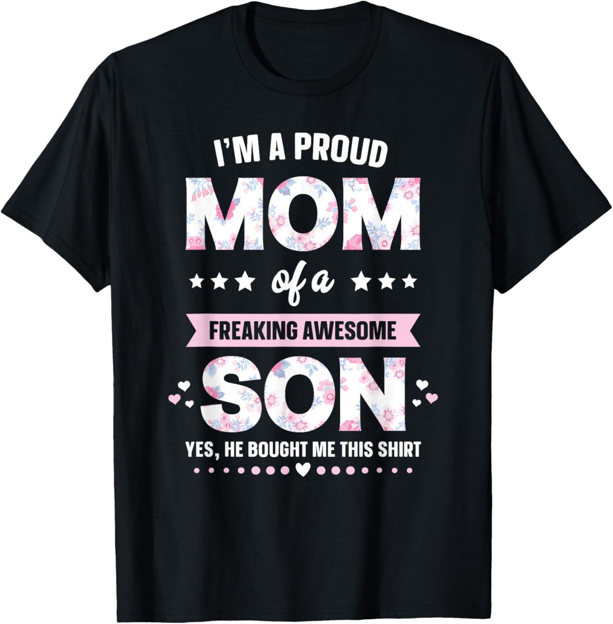 I&#39;m A Proud Mom Shirt Gift From Son To Mom Funny Mothers Day Mother Shirt