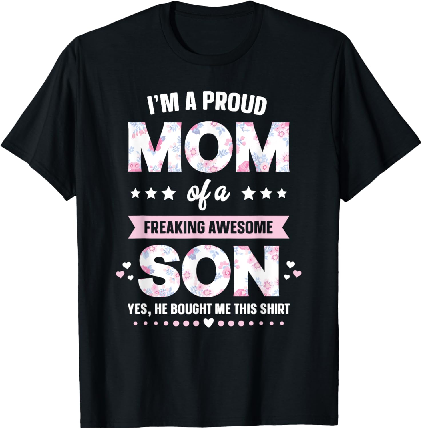 I'm A Proud Mom Shirt Gift From Son To Mom Funny Mothers Day Mother Shirt