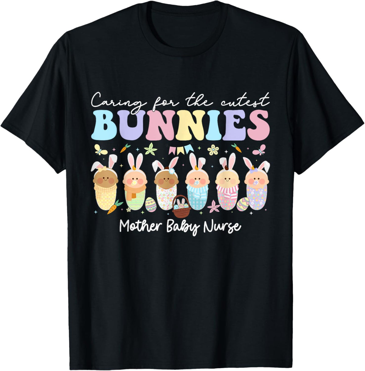 Mother Baby Nurse Easter Day Caring For The Cutest Bunnies T-Shirt, Small, Black